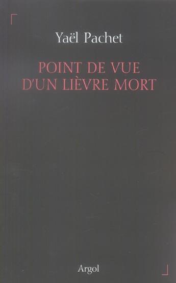 Couverture du livre « Point de vue d'un lievre mort » de Yael Pachet aux éditions Argol