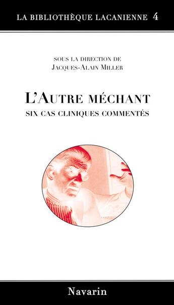 Couverture du livre « L'autre méchant ; six cas cliniques commentés » de Miller Jacques-Alain aux éditions Navarin