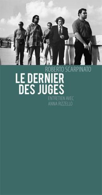 Couverture du livre « Le dernier des juges » de Roberto Scarpinato et Anna Rizzello aux éditions La Contre Allee