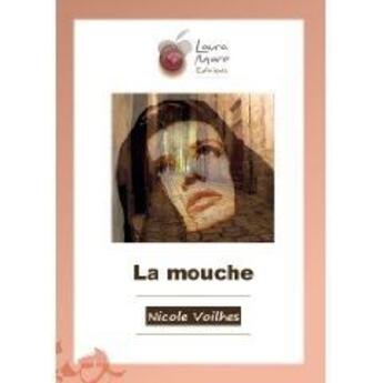 Couverture du livre « La mouche » de Nicole Voilhes aux éditions Laura Mare