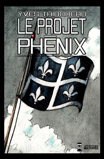 Couverture du livre « Le Projet Phénix » de Yves Thibodeau aux éditions Editions Matopee