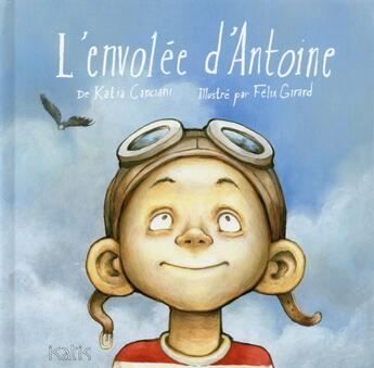 Couverture du livre « L'envolée d'Antoine » de Katia Canciani et Felix Girard aux éditions Isatis