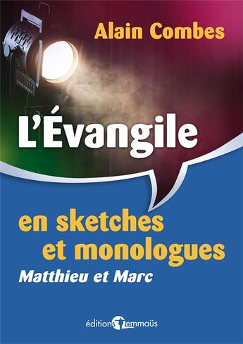 Couverture du livre « L'Évangile en sketches et monologues. Matthieu et Marc » de Alain Combes aux éditions Emmaus