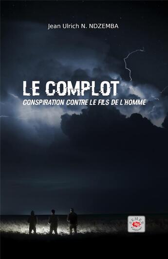 Couverture du livre « Le complot ; conspiration contre le fils de l'homme » de Jean Ulrich aux éditions Semer