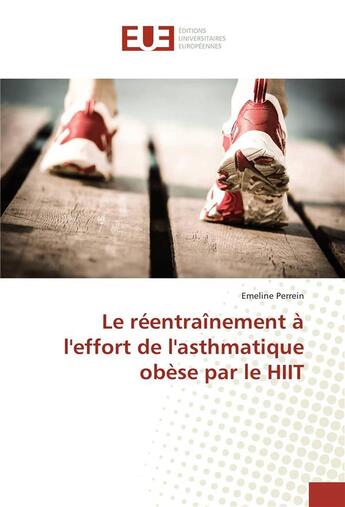 Couverture du livre « Le reentrainement a l'effort de l'asthmatique obese par le hiit » de Perrein Emeline aux éditions Editions Universitaires Europeennes