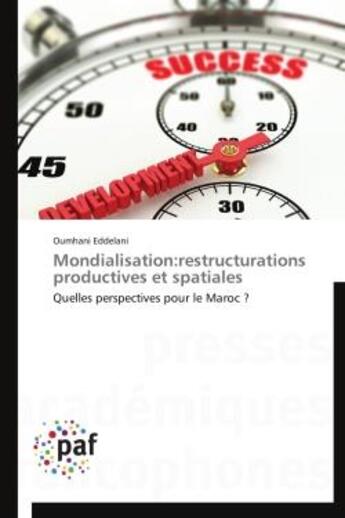 Couverture du livre « Mondialisation : restructurations productives et spatiales » de Oumhani Eddelani aux éditions Presses Academiques Francophones