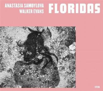 Couverture du livre « Anastasia Samoylova, Walker Evans : floridas » de Anastasia Samoylova aux éditions Steidl