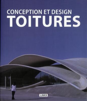 Couverture du livre « Conception et design : toitures » de Carles Broto aux éditions Links