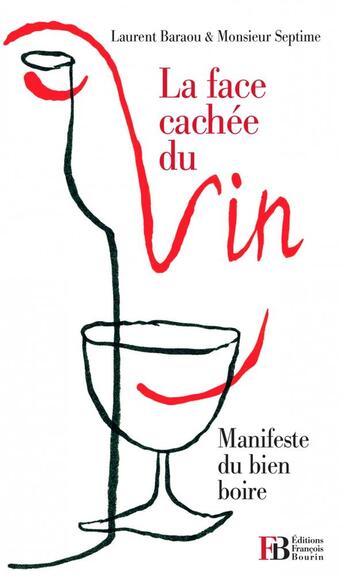 Couverture du livre « La face cachée du vin ; manifeste du bien boire » de Laurent Baraou et Arnaud Septime aux éditions Les Peregrines