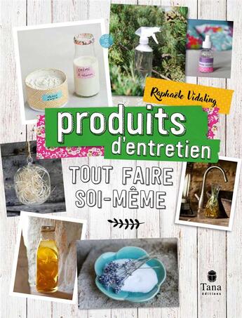 Couverture du livre « Tout faire soi-même : produits d'entretien » de Raphaele Vidaling aux éditions Tana