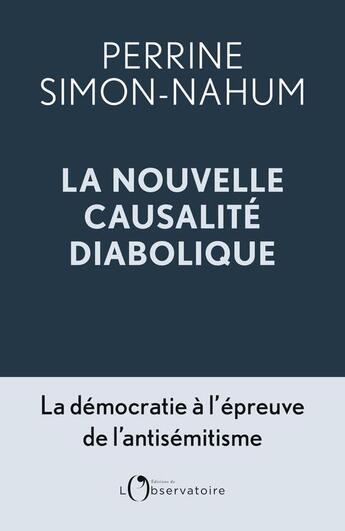 Couverture du livre « La nouvelle causalité diabolique : La démocratie à l'épreuve de l'antisémitisme » de Perrine Simon-Nahum aux éditions L'observatoire