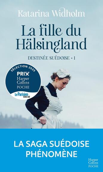 Couverture du livre « Destinée suédoise Tome 1 : La fille du Hälsingland » de Katarina Widholm aux éditions Harpercollins