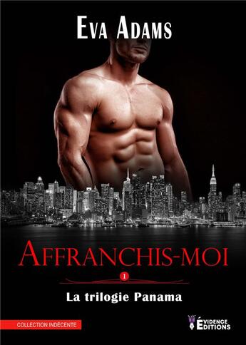 Couverture du livre « La trilogie Panama Tome 1 ; affranchis-moi » de Adams Eva aux éditions Evidence Editions