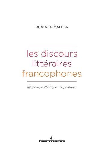 Couverture du livre « Les discours littéraires francophones : réseaux, esthétiques et postures » de Buata B. Malela aux éditions Hermann