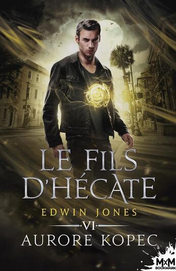 Couverture du livre « Edwin Jones Tome 6 : Le fils d'Hécate » de Aurore Kopec aux éditions Mxm Bookmark