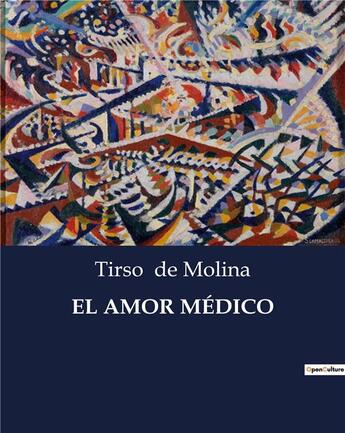 Couverture du livre « EL AMOR MÉDICO » de Tirso De Molina aux éditions Culturea