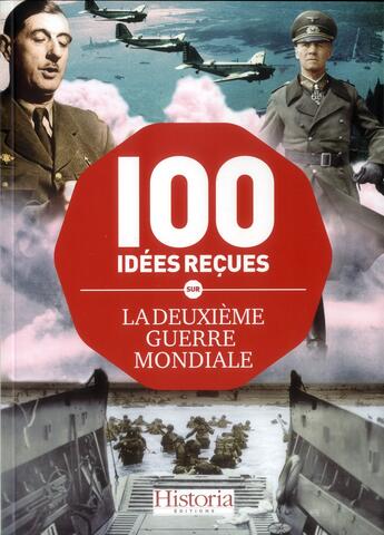 Couverture du livre « 100 idées reçues sur la deuxième guerre mondiale » de  aux éditions Historia