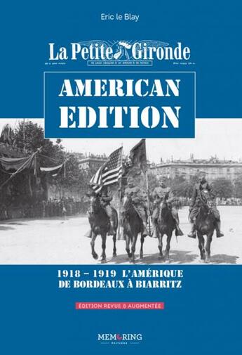 Couverture du livre « La Petite Gironde ; american edition ; 1918-1919, l'Amérique de Bordeaux à Biarritz » de Eric Le Blay aux éditions Memoring Editions