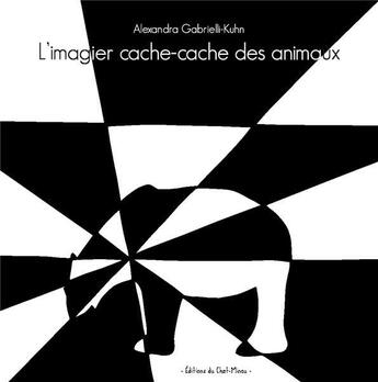 Couverture du livre « L'imagier cache-cache des animaux » de Alexandra Gabrielli-Kuhn aux éditions Editions Du Chat-minou