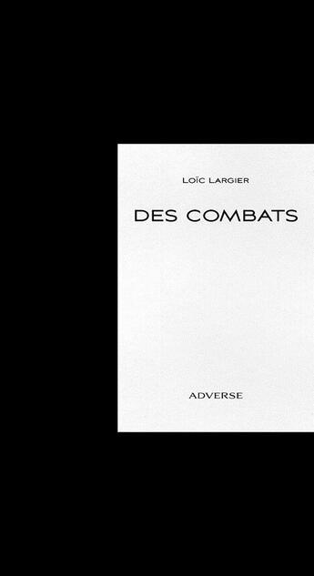 Couverture du livre « Des combats » de Loic Largier aux éditions Adverse