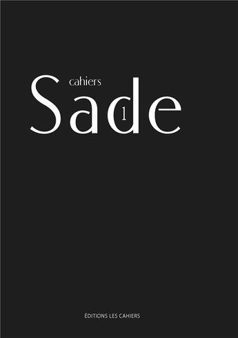 Couverture du livre « Cahiers Sade T.1 » de  aux éditions Les Cahiers