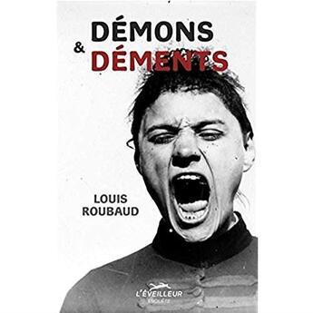 Couverture du livre « Démons et déments » de Louis Roubaud aux éditions L'eveilleur Editions