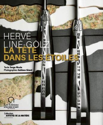 Couverture du livre « Hervé Line-Golz, la tête dans les étoiles » de Serge Nicole aux éditions Ateliers D'art De France