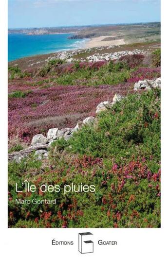 Couverture du livre « L'île des pluies » de Marc Gontard aux éditions Goater