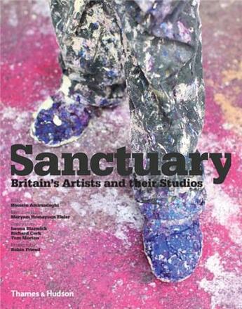 Couverture du livre « Sanctuary britain's artists and their studios » de Hossein Amirsadeghi aux éditions Thames & Hudson