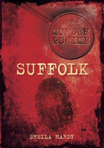 Couverture du livre « Murder & Crime: Suffolk » de Hardy Sheila aux éditions History Press Digital