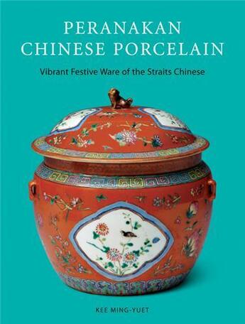 Couverture du livre « Pernakan chinese porcelain ; vibrant festive ware of the straits chinese » de Ming-Huet Kee aux éditions Tuttle