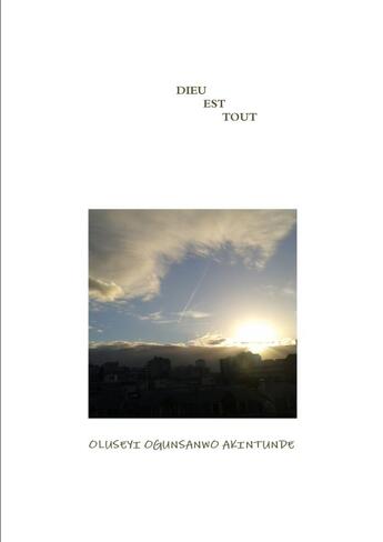 Couverture du livre « DIEU EST TOUT » de Oluseyi Ogunsanwo Akintunde aux éditions Lulu