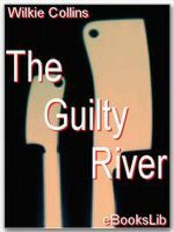 Couverture du livre « The guilty river » de Wilkie Collins aux éditions Ebookslib