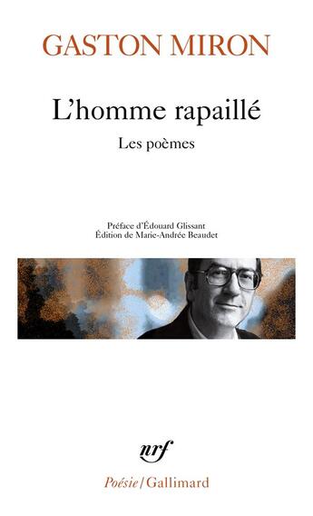Couverture du livre « L'homme rapaillé : les poèmes » de Gaston Miron aux éditions Gallimard