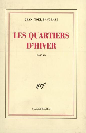 Couverture du livre « Les quartiers d'hiver » de Jean-Noel Pancrazi aux éditions Gallimard