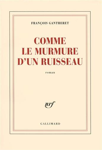 Couverture du livre « Comme le murmure d'un ruisseau » de Francois Gantheret aux éditions Gallimard