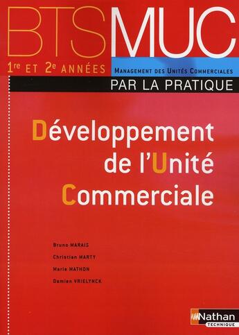 Couverture du livre « Développement de l'unité commerciale ; BTS MUC ; les pratiques ; élève (édition 2008) » de Marais/Marty/Mathon aux éditions Nathan