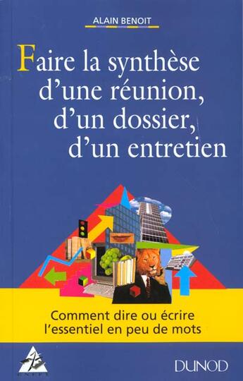 Couverture du livre « Faire La Synthese D'Une Reunion, D'Un Dossier, D'Un Entretien » de Alain Benoit aux éditions Dunod