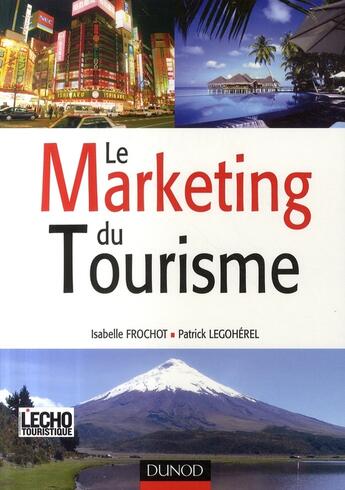 Couverture du livre « Le marketing du tourisme » de Patrick Legoherel et Isabelle Frochot aux éditions Dunod