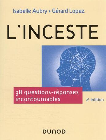 Couverture du livre « L'inceste : 38 questions-réponses incontournables (2e édition) » de Gerard Lopez et Isabelle Aubry aux éditions Dunod