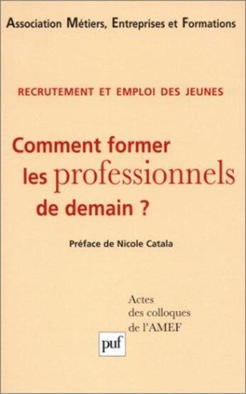 Couverture du livre « Recrutement et emploi des jeunes ; comment former les professionnels de demain? » de  aux éditions Puf