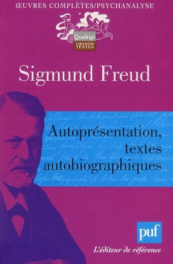 Couverture du livre « Autoprésentation, textes autobiographiques » de Sigmund Freud aux éditions Puf