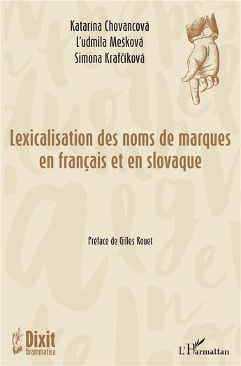 Couverture du livre « Lexicalisation des noms des marques en francais et en slovaque - edition bilingue » de Ludmila Meskova et Katarina Chovancova et Simona Krafcikova aux éditions L'harmattan