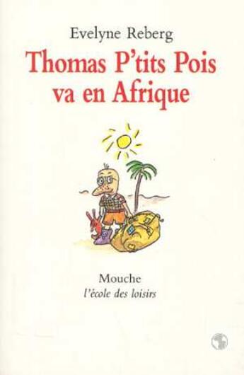 Couverture du livre « Thomas p tit pois va en afrique » de Reberg Evelyne aux éditions Ecole Des Loisirs