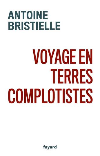 Couverture du livre « Voyage en terres complotistes » de Antoine Bristielle aux éditions Fayard