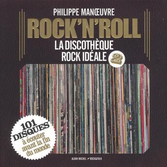 Couverture du livre « Rock'n'roll t.2 ; la discothèque rock idéale » de Philippe Manoeuvre aux éditions Albin Michel