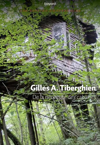 Couverture du livre « De la nécessité des cabanes » de Gilles A. Tiberghien aux éditions Bayard