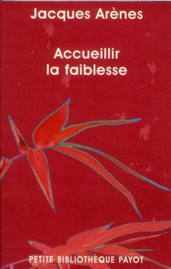 Couverture du livre « Accueillir la faiblesse » de Jacques Arenes aux éditions Payot