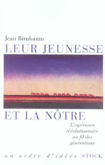 Couverture du livre « Leur jeunesse et la nôtre ; l'espérance révolutionnaire au fil des générations » de Jean Birnbaum aux éditions Stock