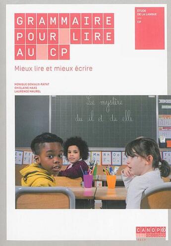 Couverture du livre « Grammaire pour lire au CP ; mieux lire et mieux écrire » de Monique Geniaux-Ratat et Ghislaine Haas et Laurence Maurel et Francoise Petreault aux éditions Reseau Canope